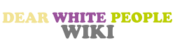 Logo of Dear White People Wiki