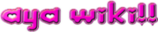 Logo of Aya And What Not! Wikia