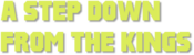 Logo of A Step Down From The Kings Wiki