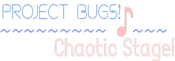 Logo of PROJECT BUGS!♪ Chaotic Stage! Wiki