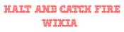 Logo of Halt and Catch Fire Wiki